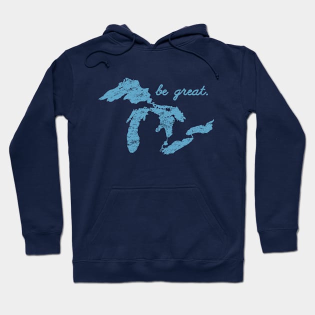 Be Great Motivational Positive Inspirational Quote Saying Great Lakes Hoodie by TeeCreations